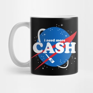 NASA - I need more CASH Mug